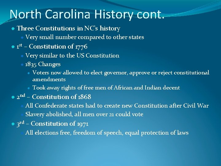 North Carolina History cont. ● Three Constitutions in NC’s history ● Very small number