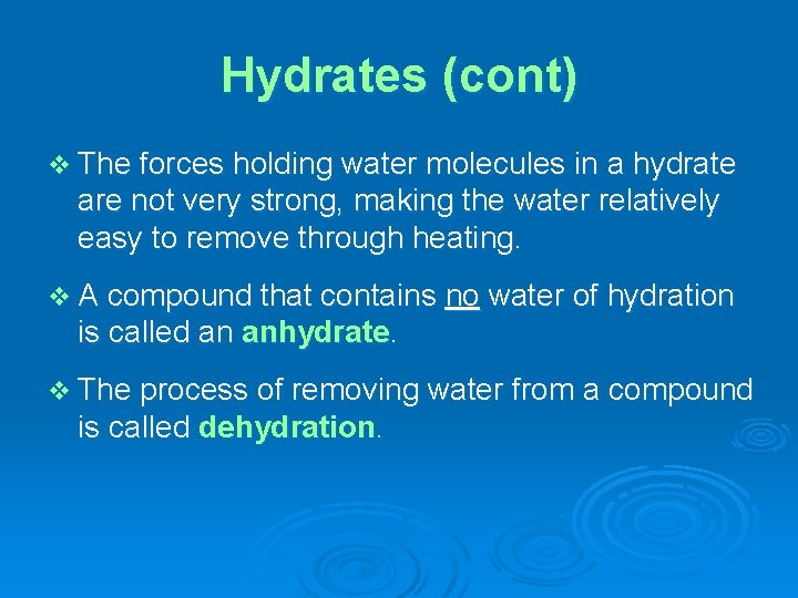 Hydrates (cont) v The forces holding water molecules in a hydrate are not very