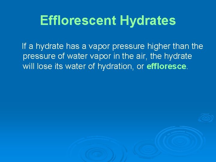 Efflorescent Hydrates If a hydrate has a vapor pressure higher than the pressure of