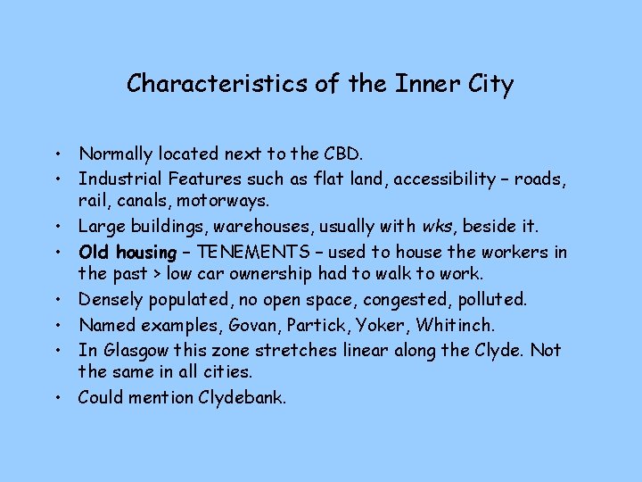 Characteristics of the Inner City • Normally located next to the CBD. • Industrial