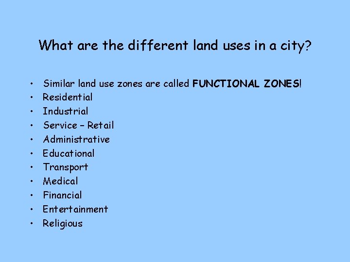 What are the different land uses in a city? • • • Similar land