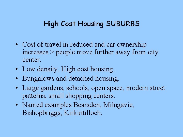 High Cost Housing SUBURBS • Cost of travel in reduced and car ownership increases
