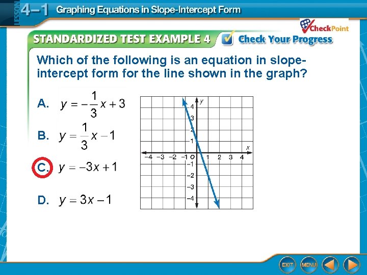 Which of the following is an equation in slopeintercept form for the line shown