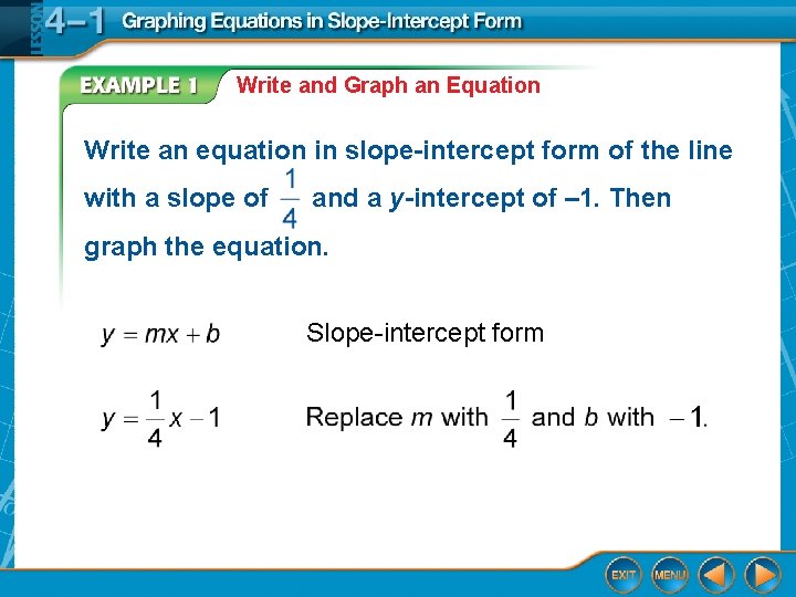 Write and Graph an Equation Write an equation in slope-intercept form of the line