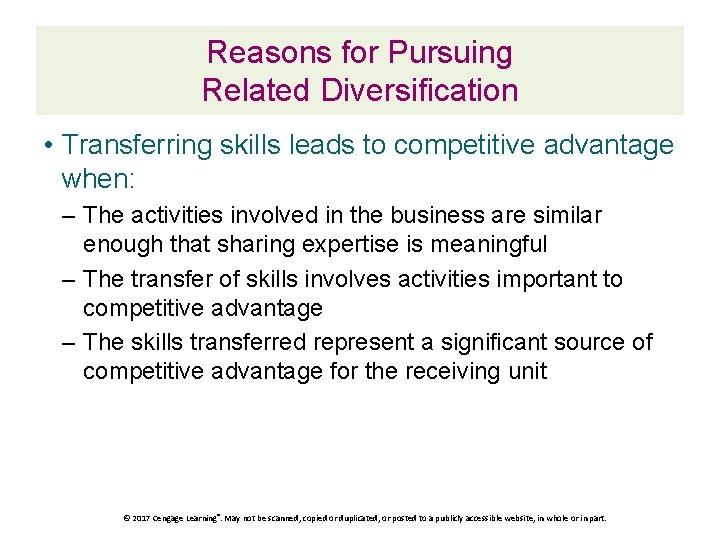 Reasons for Pursuing Related Diversification • Transferring skills leads to competitive advantage when: –