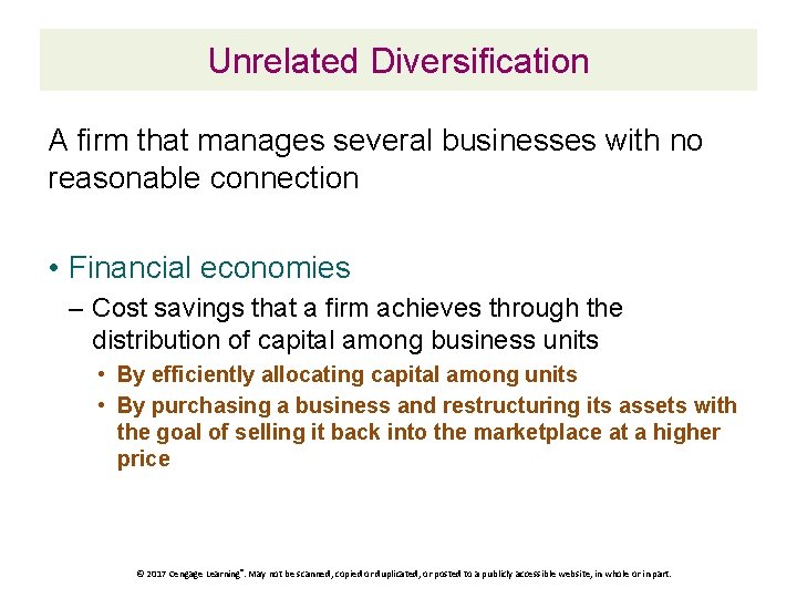 Unrelated Diversification A firm that manages several businesses with no reasonable connection • Financial