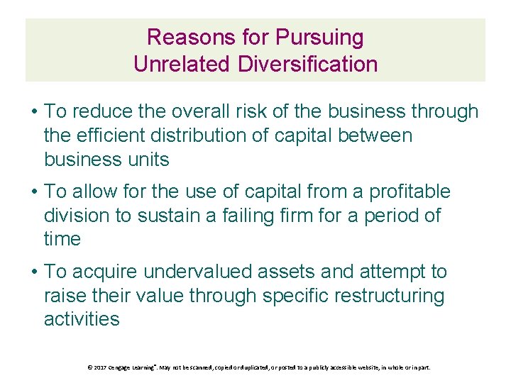Reasons for Pursuing Unrelated Diversification • To reduce the overall risk of the business