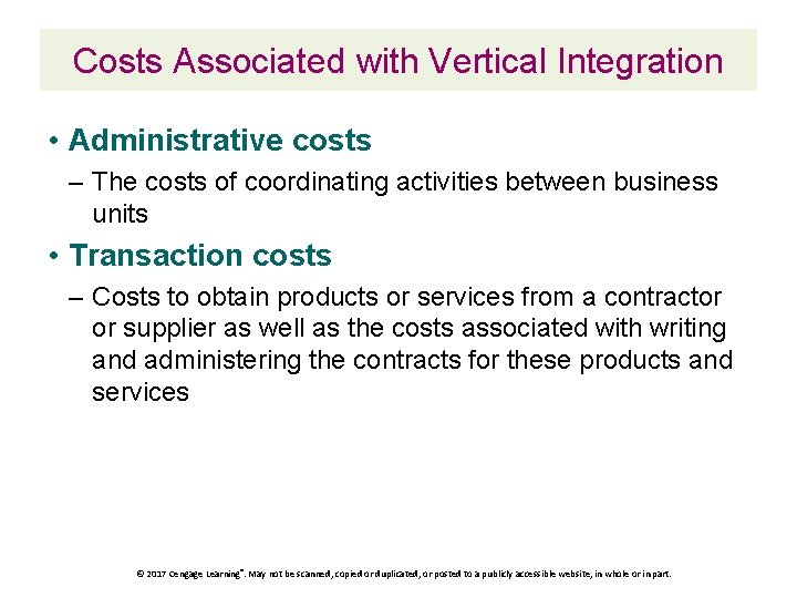 Costs Associated with Vertical Integration • Administrative costs – The costs of coordinating activities