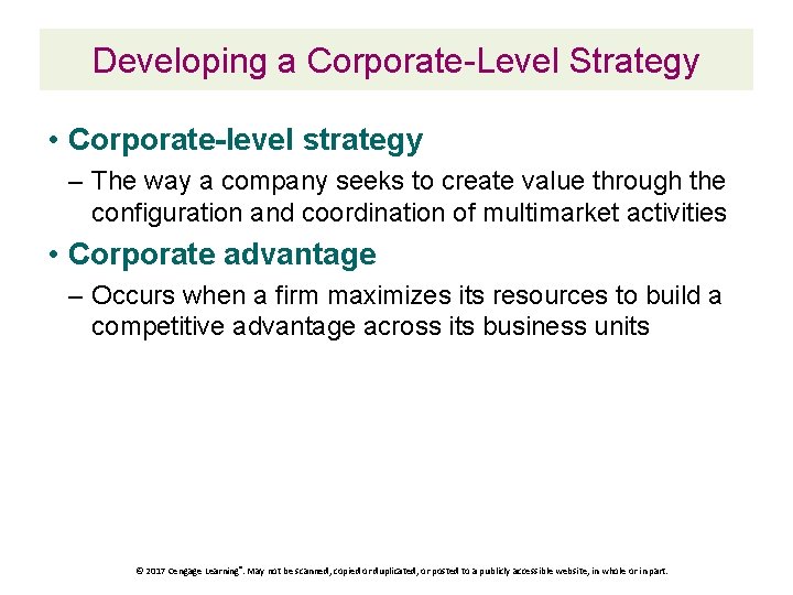 Developing a Corporate-Level Strategy • Corporate-level strategy – The way a company seeks to