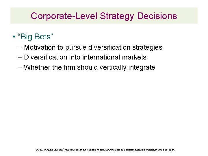 Corporate-Level Strategy Decisions • “Big Bets” – Motivation to pursue diversification strategies – Diversification