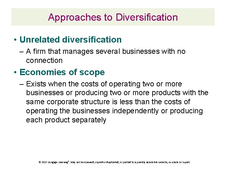 Approaches to Diversification • Unrelated diversification – A firm that manages several businesses with