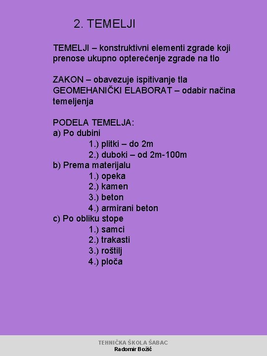 2. TEMELJI – konstruktivni elementi zgrade koji prenose ukupno opterećenje zgrade na tlo ZAKON