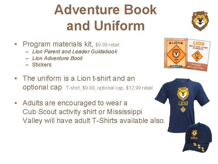 Adventure Book and Uniform • Program materials kit, $9. 99 retail – Lion Parent