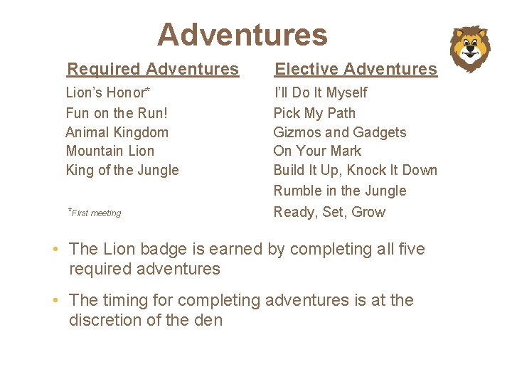 Adventures Required Adventures Elective Adventures Lion’s Honor* Fun on the Run! Animal Kingdom Mountain