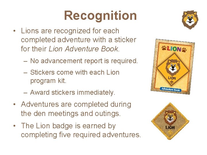 Recognition • Lions are recognized for each completed adventure with a sticker for their