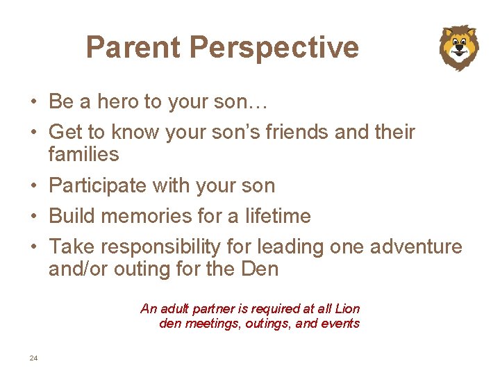 Parent Perspective • Be a hero to your son… • Get to know your