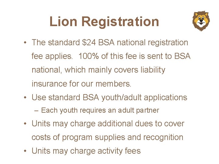 Lion Registration • The standard $24 BSA national registration fee applies. 100% of this