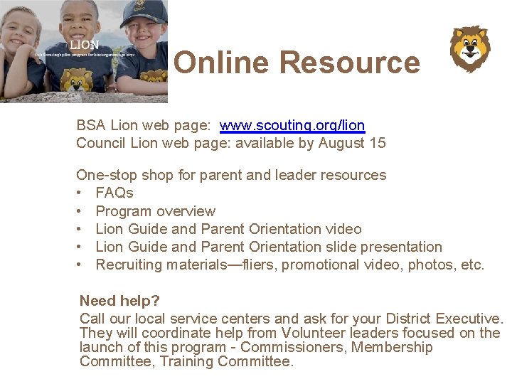 Online Resource BSA Lion web page: www. scouting. org/lion Council Lion web page: available