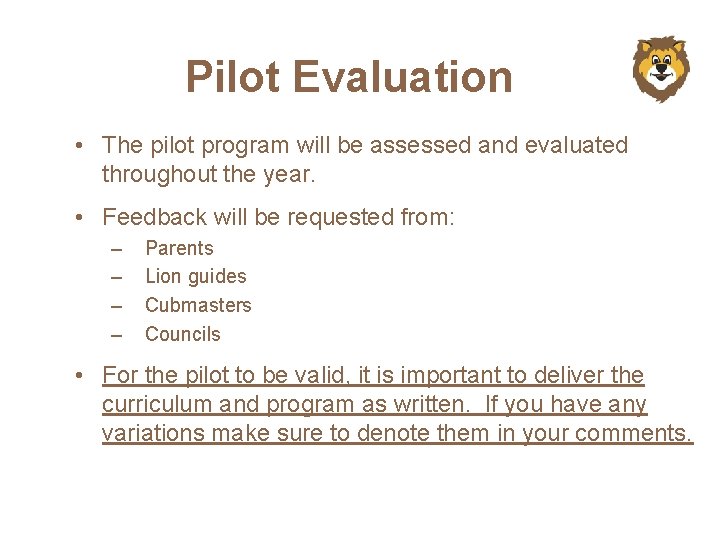 Pilot Evaluation • The pilot program will be assessed and evaluated throughout the year.