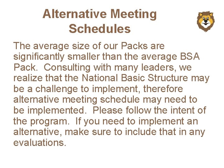 Alternative Meeting Schedules The average size of our Packs are significantly smaller than the