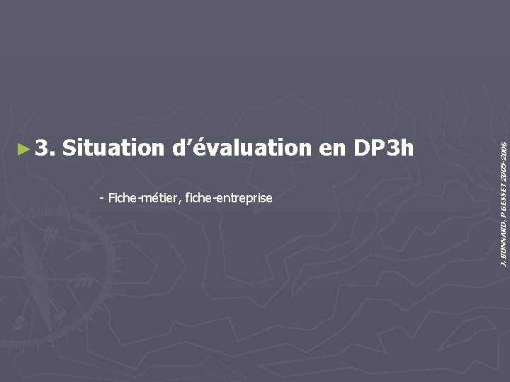 Situation d’évaluation en DP 3 h - Fiche-métier, fiche-entreprise J. BONNARD, P GESSET 2005