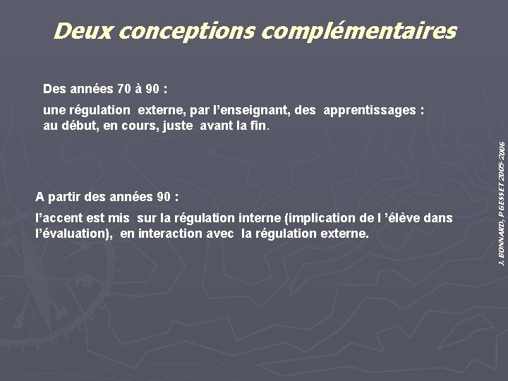 Deux conceptions complémentaires Des années 70 à 90 : A partir des années 90