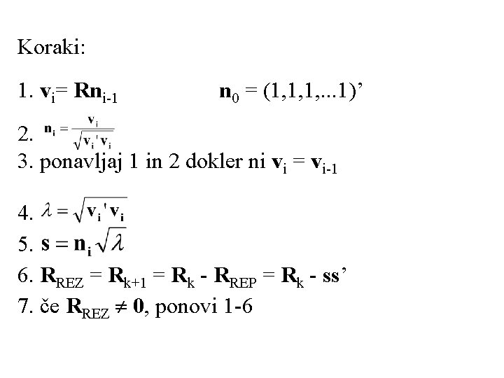 Koraki: 1. vi= Rni-1 n 0 = (1, 1, 1, . . . 1)’