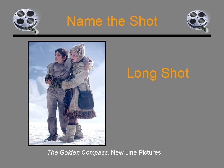 Name the Shot Long Shot The Golden Compass, New Line Pictures 