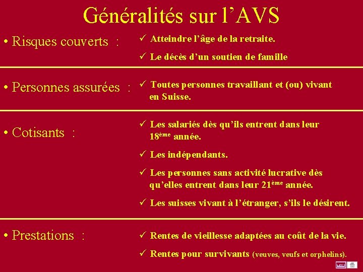 Généralités sur l’AVS • Risques couverts : ü Atteindre l’âge de la retraite. ?