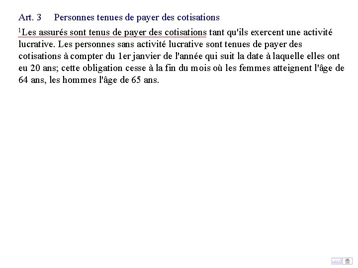 Art. 3 Personnes tenues de payer des cotisations 1 Les assurés sont tenus de