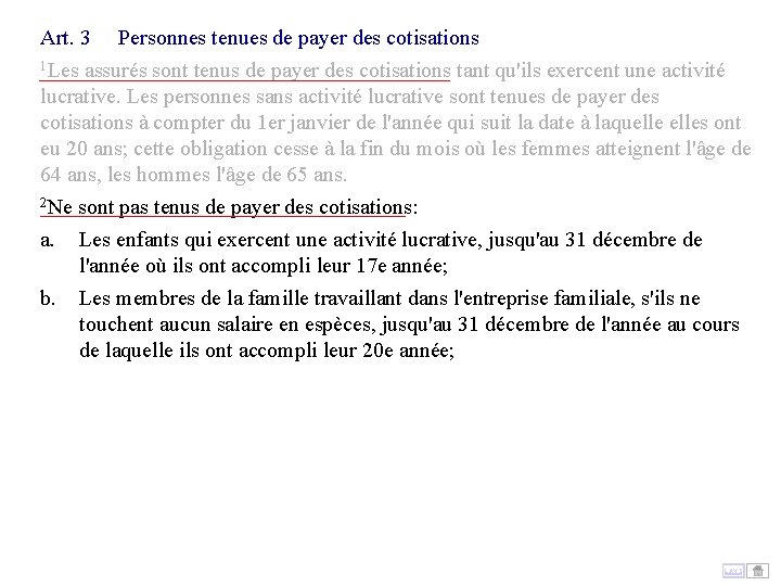 Art. 3 Personnes tenues de payer des cotisations 1 Les assurés sont tenus de