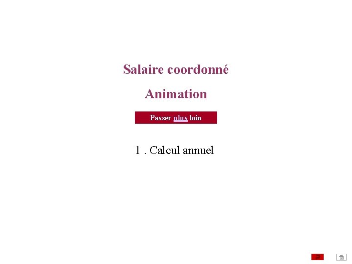 Salaire coordonné Animation Passer plus loin 1. Calcul annuel 
