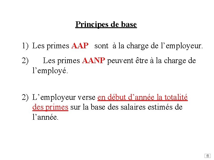 Principes de base 1) Les primes AAP sont à la charge de l’employeur. 2)