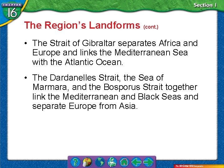 The Region’s Landforms (cont. ) • The Strait of Gibraltar separates Africa and Europe