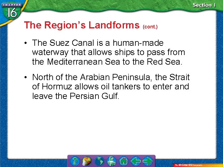 The Region’s Landforms (cont. ) • The Suez Canal is a human-made waterway that