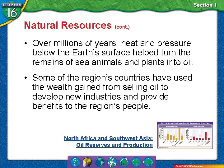 Natural Resources (cont. ) • Over millions of years, heat and pressure below the