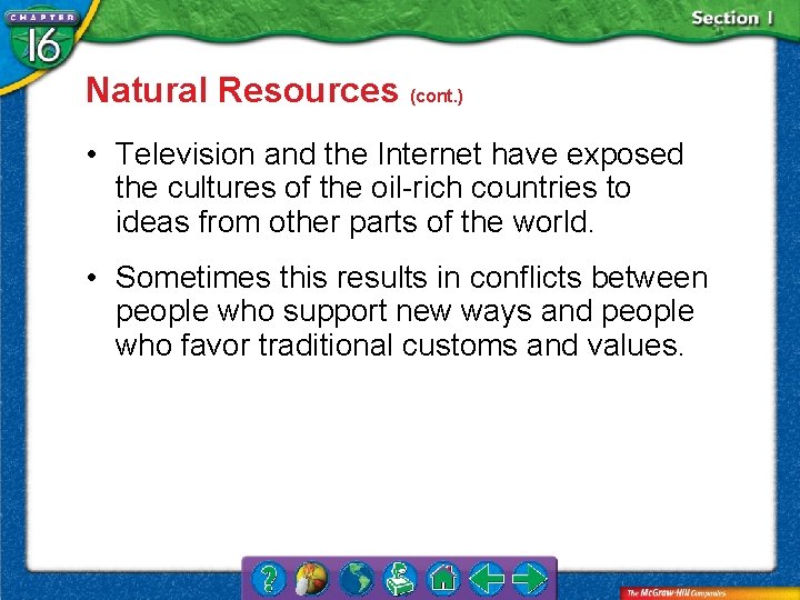 Natural Resources (cont. ) • Television and the Internet have exposed the cultures of