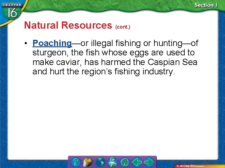 Natural Resources (cont. ) • Poaching—or illegal fishing or hunting—of sturgeon, the fish whose