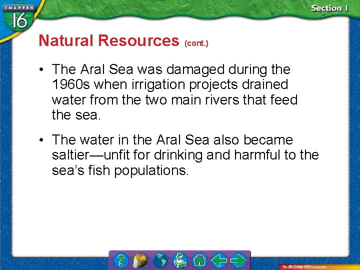 Natural Resources (cont. ) • The Aral Sea was damaged during the 1960 s