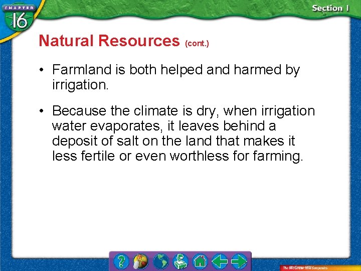 Natural Resources (cont. ) • Farmland is both helped and harmed by irrigation. •