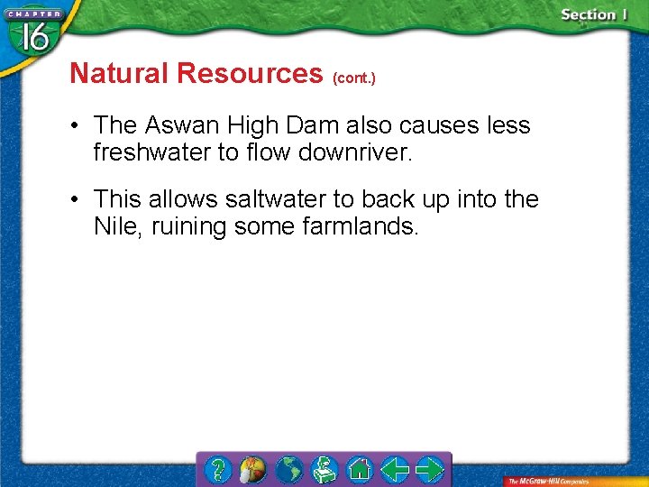 Natural Resources (cont. ) • The Aswan High Dam also causes less freshwater to