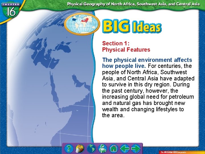 Section 1: Physical Features The physical environment affects how people live. For centuries, the