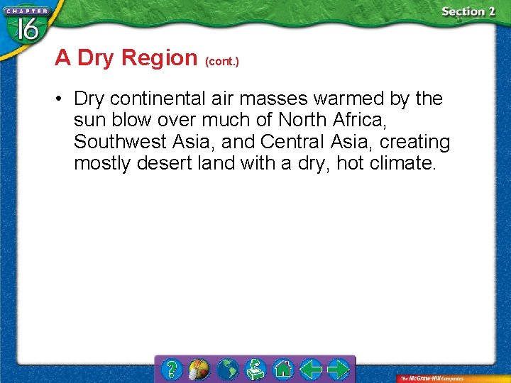 A Dry Region (cont. ) • Dry continental air masses warmed by the sun