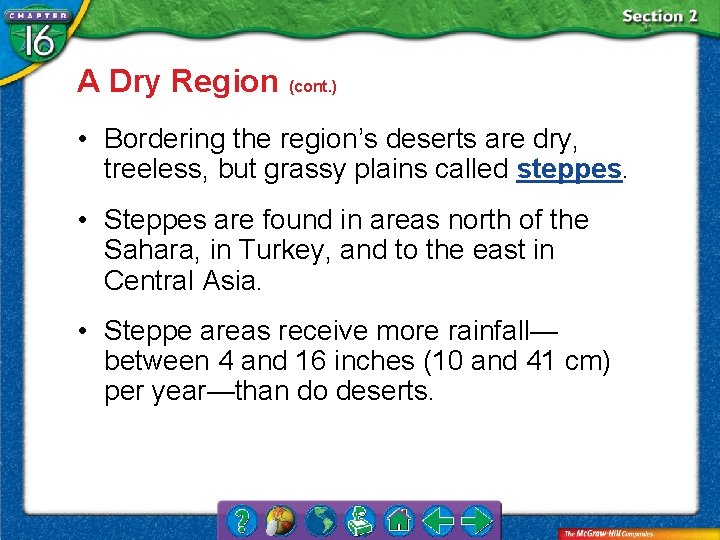 A Dry Region (cont. ) • Bordering the region’s deserts are dry, treeless, but
