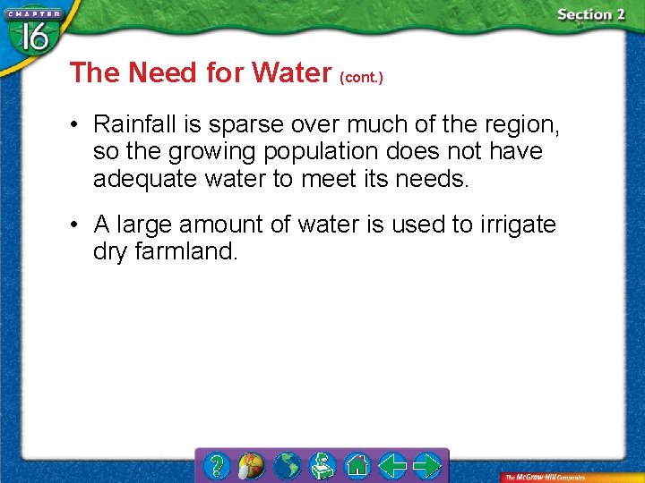 The Need for Water (cont. ) • Rainfall is sparse over much of the