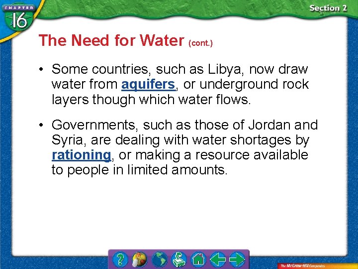 The Need for Water (cont. ) • Some countries, such as Libya, now draw