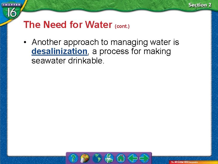 The Need for Water (cont. ) • Another approach to managing water is desalinization,