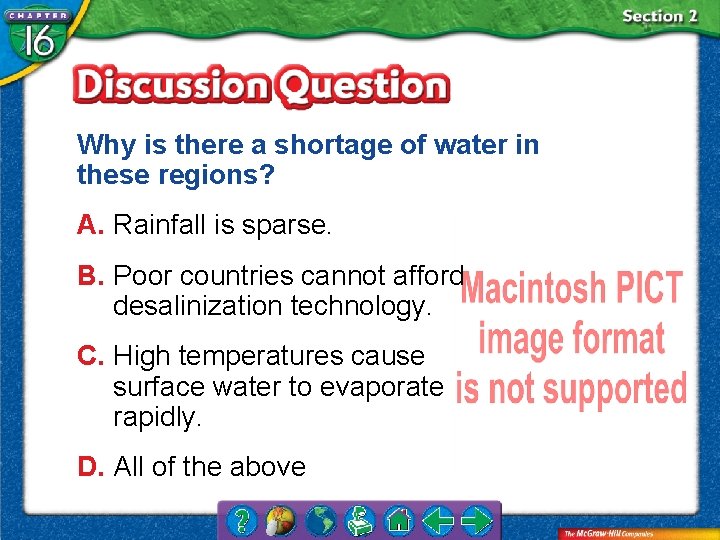 Why is there a shortage of water in these regions? A. Rainfall is sparse.