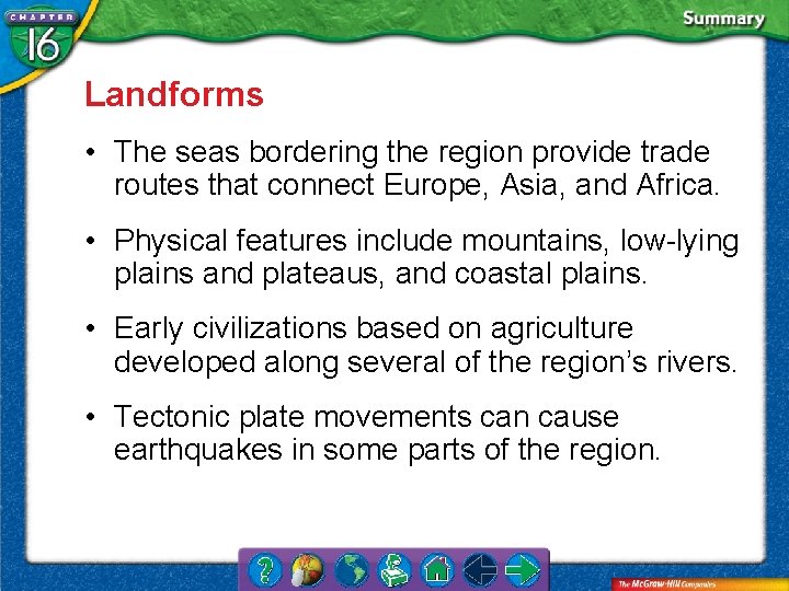 Landforms • The seas bordering the region provide trade routes that connect Europe, Asia,