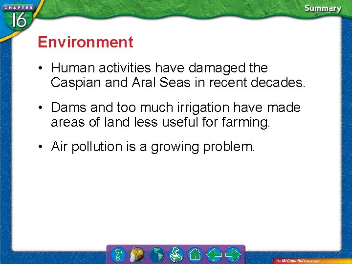 Environment • Human activities have damaged the Caspian and Aral Seas in recent decades.